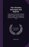 The Christian Retrospect and Register: A Summary of the Scientific, Moral and Religious Progress of the First Half of the Xixth Century; With a Supple