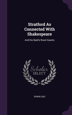 Stratford As Connected With Shakespeare - Lees, Edwin