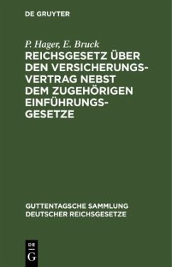 Reichsgesetz über den Versicherungsvertrag nebst dem zugehörigen Einführungsgesetze - Hager, P.;Bruck, E.