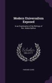 Modern Universalism Exposed: In an Examination of the Writings of Rev. Walter Balfour