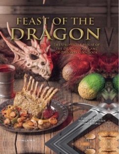 Feast of the Dragon: The Unofficial House of the Dragon and Game of Thrones Cookbook - Grimm, Tom