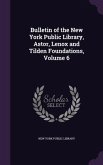 Bulletin of the New York Public Library, Astor, Lenox and Tilden Foundations, Volume 6