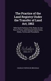 The Practice of the Land Registry Under the Transfer of Land Act, 1862