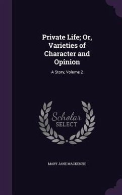 Private Life; Or, Varieties of Character and Opinion - Mackenzie, Mary Jane