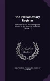 The Parliamentary Register: Or, History of the Proceedings and Debates of the House of Commons, Volume 12