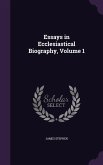 Essays in Ecclesiastical Biography, Volume 1