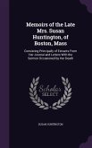 Memoirs of the Late Mrs. Susan Huntington, of Boston, Mass: Consisting Principally of Extracts From Her Journal and Letters With the Sermon Occasioned