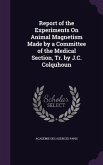 Report of the Experiments On Animal Magnetism Made by a Committee of the Medical Section, Tr. by J.C. Colquhoun