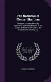The Narrative of Eleazer Sherman: Giving an Account of His Life, Experience, Call to the Ministry of the Gospel, and Travels As Such to the Present Ti