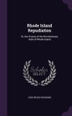 Rhode Island Repudiation: Or, the History of the Revolutionary Debt of Rhode Island