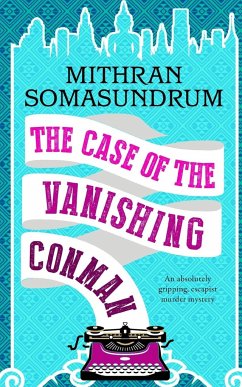 THE CASE OF THE VANISHING CONMAN an absolutely gripping, escapist murder mystery - Somasundrum, Mithran