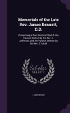 Memorials of the Late Rev. James Bennett, D.D.: Comprising a Brief Historial Sketch, the Funeral Oration by the Rev. J. Jefferson, and the Funeral Ser