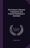 The Farmer's Harvest Companion and Country Gentleman's Assistant