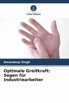 Optimale Greifkraft: Segen für Industriearbeiter - Singh, Amandeep