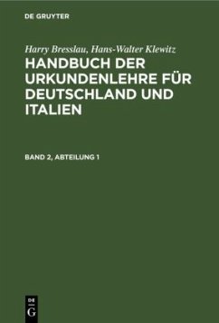 Harry Bresslau; Hans-Walter Klewitz: Handbuch der Urkundenlehre für Deutschland und Italien. Band 2, Abteilung 1 - Breßlau, Harry;Klewitz, Hans-Walter