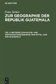 Beiträge zur Kultur- und Wirtschaftsgeographie von Mittel- und Süd-Guatemala