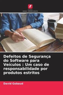 Defeitos de Segurança do Software para Veículos : Um caso de responsabilidade por produtos estritos - Gobaud, David