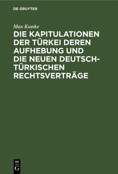 Cover Die Kapitulationen der Türkei deren Aufhebung und die neuen deutsch-türkischen Rechtsverträge