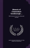 Memoir of Commodore Goodenough ...: With Extracts From His Letters and Journals