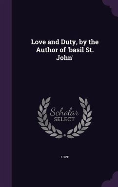 Love and Duty, by the Author of 'basil St. John' - Love