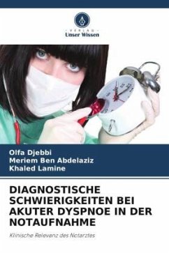 DIAGNOSTISCHE SCHWIERIGKEITEN BEI AKUTER DYSPNOE IN DER NOTAUFNAHME - DJEBBI, OLFA;BEN ABDELAZIZ, MERIEM;LAMINE, KHALED