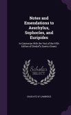 Notes and Emendations to Aeschylus, Sophocles, and Euripides: In Connexion With the Text of the Fifth Edition of Dindorf's Scenici Graeci
