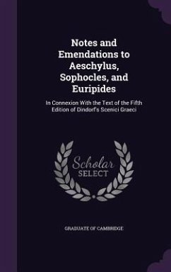 Notes and Emendations to Aeschylus, Sophocles, and Euripides