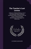 The Teacher's Last Lesson: A Memoir of Martha Whiting, Late of the Charleston Female Seminary. Consisting Chiefly of Extracts From Her Journal, I