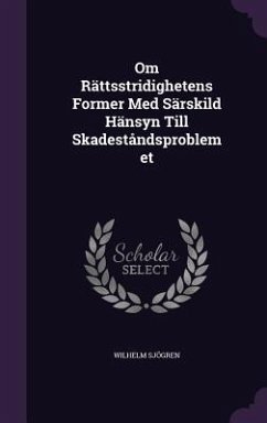 Om Rättsstridighetens Former Med Särskild Hänsyn Till Skadeståndsproblemet - Sjögren, Wilhelm