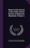 Report of the Survey of the Public School System of Baltimore, Maryland, Volume 1