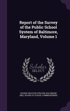 Report of the Survey of the Public School System of Baltimore, Maryland, Volume 1 - Strayer, George Drayton