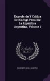 Exposición Y Crítica Del Código Penal De La República Argentina, Volume 1