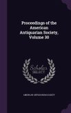 Proceedings of the American Antiquarian Society, Volume 30