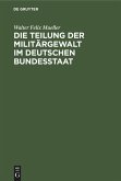 Die Teilung der Militärgewalt im deutschen Bundesstaat