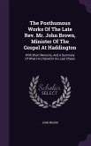 The Posthumous Works Of The Late Rev. Mr. John Brown, Minister Of The Gospel At Haddington