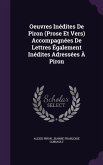Oeuvres Inédites De Piron (Prose Et Vers) Accompagnées De Lettres Également Inédites Adressées À Piron