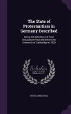 The State of Protestantism in Germany Described: Being the Substance of Four Discourses Preached Before the University of Cambridge in 1825