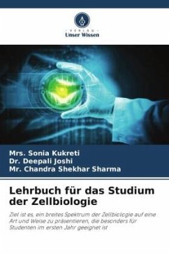 Lehrbuch für das Studium der Zellbiologie - Kukreti, Mrs. Sonia;Joshi, Dr. Deepali;Sharma, Mr. Chandra Shekhar
