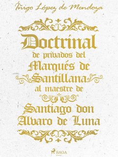Doctrinal de privados del Marqués de Santillana al maestre de Santiago don Álvaro de Luna (eBook, ePUB) - López de Mendoza, Íñigo