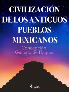 Civilización de los antiguos pueblos mexicanos (eBook, ePUB) - Gimeno de Flaquer, Concepción