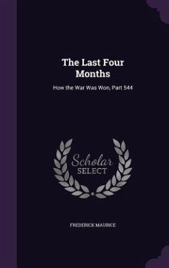 The Last Four Months - Maurice, Frederick