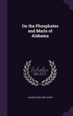 On the Phosphates and Marls of Alabama - Hayes, Charles Willard