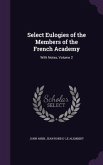 Select Eulogies of the Members of the French Academy