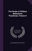 The Works of William Makepeace Thackeray, Volume 9
