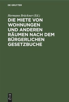 Cover Die Miete von Wohnungen und anderen Räumen nach dem Bürgerlichen Gesetzbuche