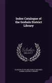 Index Catalogue of the Gorbals District Library