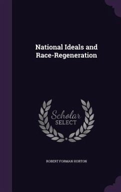 National Ideals and Race-Regeneration - Horton, Robert Forman