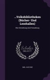 ...Volksbibliotheken (Bücher- Und Lesehallen): Ihre Einrichtung Und Verwaltung