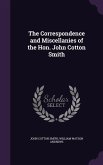 The Correspondence and Miscellanies of the Hon. John Cotton Smith