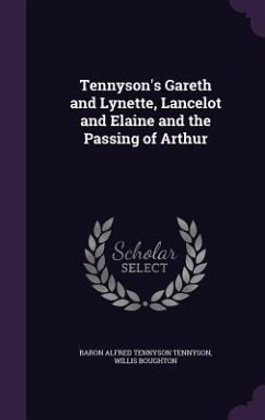 Tennyson's Gareth and Lynette, Lancelot and Elaine and the Passing of Arthur - Tennyson, Baron Alfred Tennyson; Boughton, Willis